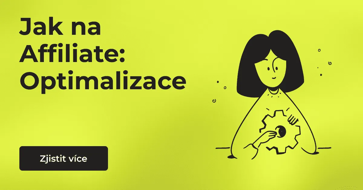 Ilustrace k článku Jak na Affiliate – Optimalizace programu